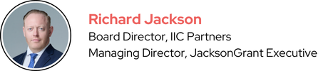Richard Jackson</strong> Board Director, IIC Partners Managing Director, JacksonGrant Executive