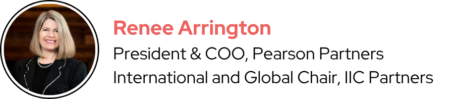 Renee Arrington, President & COO, Pearson Partners International and Global Chair, IIC Partners